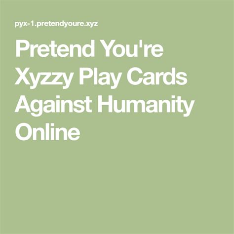 pretend you're xyzzy unblocked|pretend you're xyzzy cards against humanity.